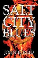 Salt City Blues di John B. Reid edito da AuthorHouse