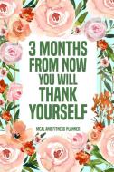 3 Months from Now You Will Thank Yourself Meal edito da Lulu.com