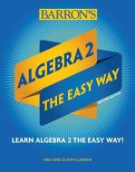 Algebra 2: The Easy Way di Meg Clemens, Glenn Clemens edito da Barron's Educational Series Inc.,U.S.
