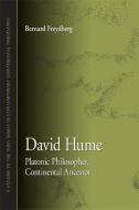 David Hume: Platonic Philosopher, Continental Ancestor di Bernard Freydberg edito da STATE UNIV OF NEW YORK PR