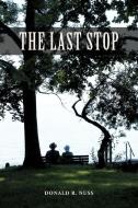 The Last Stop di Donald R. Nuss edito da AUTHORHOUSE