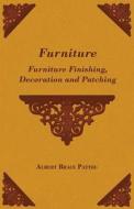 Furniture - Furniture Finishing, Decoration and Patching di Albert Brace Pattou edito da Spaight Press