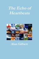 The Echo of Heartbeats di Alan Gilbert edito da Lulu.com