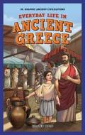 Everyday Life in Ancient Greece di Kirsten C. Holm edito da PowerKids Press