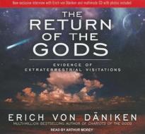 The Return of the Gods: Evidence of Extraterrestrial Visitations di Erich Von Daniken edito da Tantor Media Inc