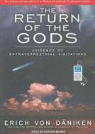 The Return of the Gods: Evidence of Extraterrestrial Visitations di Erich Von Daniken edito da Tantor Media Inc