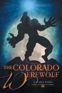 The Colorado Werewolf di Chandra Leyba edito da FriesenPress
