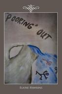 'Pooring' Out di Elaine Hawkins edito da AUTHORHOUSE