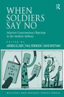 When Soldiers Say No di Andrea Ellner, Paul Robinson edito da Taylor & Francis Ltd
