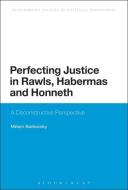 Perfecting Justice in Rawls, Habermas and Honneth: A Deconstructive Perspective di Miriam Bankovsky edito da BLOOMSBURY 3PL