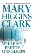 While My Pretty One Sleeps di Mary Higgins Clark edito da Gallery Books