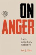On Anger di Sue J. Kim edito da University of Texas Press