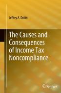 The Causes and Consequences of Income Tax Noncompliance di Jeffrey A. Dubin edito da Springer New York