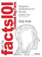 Studyguide For Anthropology Of Religion By Bowie, Fiona di Cram101 Textbook Reviews edito da Cram101