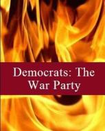 Democrats: The War Party: Volume Two di John M. McVey edito da Createspace