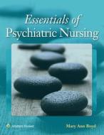 Essentials of Psychiatric Nursing di Mary Ann Boyd edito da Lippincott Williams and Wilkins
