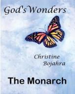 God's Wonders: The Monarch di Christine Bojahra edito da Createspace
