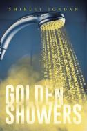 Golden Showers di Shirley Jordan edito da AuthorHouse