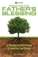 Speaking the Father's Blessing: 52 Blessings and 365 Promises to Speak Over Your Children di Neil Kennedy edito da Createspace