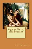 Yoga in Theory and Practice di A. P. Mukerji edito da Createspace