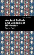 Ancient Ballads And Legends Of Hindustan di Toru Dutt edito da Graphic Arts Books