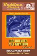 Bedtime Stories in Easy Spanish 8: Los Duendes y El Zapatero and More! di Diana Parra Pinto edito da Createspace