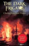 The Dark Frigate di Charles Boardman Hawes edito da Wilder Publications