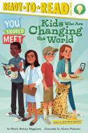Kids Who Are Changing the World di Sheila Sweeny Higginson edito da Simon Spotlight
