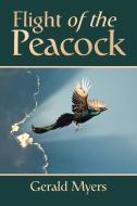 Flight of the Peacock di Gerald Myers edito da Xlibris