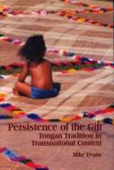 Persistence Of The Gift di Mike Evans edito da Wilfrid Laurier University Press