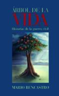 Arbol de La Vida: Historias de La Guerra Civil = The Tree of Life di Mario Bencastro edito da ARTE PUBLICO PR