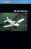 Pa-28 Warrior: A Pilot\'s Guide di Jeremy M. Pratt edito da Aviation Supplies & Academics Inc