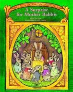 A Surprise for Mother Rabbit di Alma Flor Ada edito da Santillana USA Publishing Company