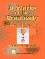 It Works for Me, Creatively: Shared Tips for the Classroom di Hal Blythe, Charlie Sweet, Dr Hal Blythe edito da New Forums Press