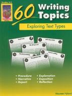 60 Writing Topics, Grades 4-5: Exploring Text Types di Maureen Hyland edito da Didax Educational Resources