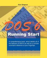 DOS 6 Running Start di Alan Simpson edito da AUTHORHOUSE