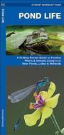 Pond Life: An Introduction to Familiar Plants and Animals Living in or Near Ponds, Lakes and Wetlands di James Kavanagh edito da Waterford Press