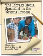 The Library Media Specialist In the Writing Process di Marge Cox, Carl A. Harvey, Susan Page edito da ABC-CLIO