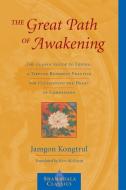 The Great Path of Awakening: The Classic Guide to Lojong, a Tibetan Buddhist Practice for Cultivating the Heart of Compa di Jamgon Kongtrul edito da SHAMBHALA