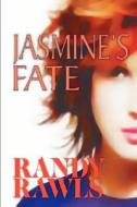 Jasmine's Fate di Randy Rawls edito da Hilliard & Harris