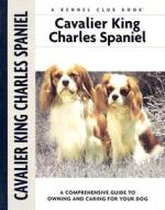 Cavalier King Charles Spaniel di Juliette Cunliffe edito da Kennel Club Books