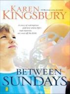 Between Sundays di Karen Kingsbury edito da Christian Large Print