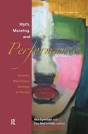 Myth, Meaning and Performance di Ronald Eyerman, Lisa McCormick edito da Taylor & Francis Ltd