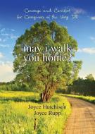 May I Walk You Home? di Joyce Hutchinson, Joyce Rupp edito da Ave Maria Press