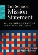 The School Mission Statement di Damian J. Bebell, Steven E. Stemler edito da Taylor & Francis Ltd