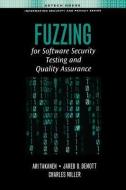 Fuzzing for Software Security Testing and Quality Assurance di Ari Takanen, Jared D. Demott, Charles Miller edito da ARTECH HOUSE INC