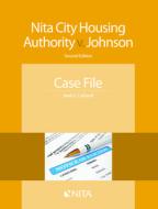 Nita City Housing Authority v. Johnson: Case File di Mark Caldwell edito da ASPEN PUBL