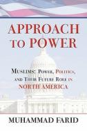 Approach To Power di Muhammad Farid edito da America Star Books