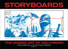 The Unseen Art of Hollywood Storyboards di Trevor Goring, Joyce Goring edito da HERMES PR