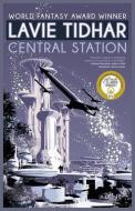 Central Station di Lavie Tidhar edito da Tachyon Publications